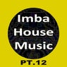 Imba House Music, Pt. 12