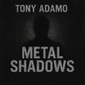 Metal Shadows