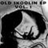 Old Skoolin EP Volume 1