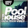 Poolhouse: Ibiza Tech Vibes, Vol. 3