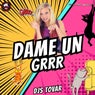 Dame Un Grrr