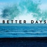 BETTER DAYS