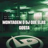 Montagem o Dj Que Elas Gosta