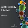 Aint No Body Like Me - Single