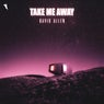 Take Me Away