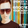 Spencer K Presents Groove Your Body Volume 1