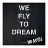 We Fly To Dream
