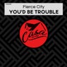 You'd Be Trouble