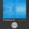 Let the Music Use You
