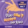 You Can't Escape My Love (The Remixes Vol.2)