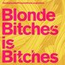 Blonde Bitches Is Bitches