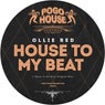 House To My Beat