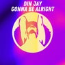 Din Jay - Gonna Be Alright