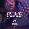 Crying at the Discotheque, Vol. 1 (25 Disco House Smashers)