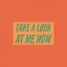 Take A Look At Me Now