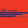 Let's Go Acid