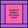 Party Dont Sleep VIP