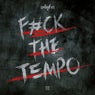 Fuck The Tempo