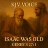 ISAAC WAS OLD