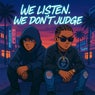We Listen. We Don't Judge