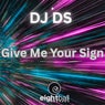 Give Me Your Sign (Club & Disco Mixes)