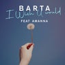 I Wish U Would (feat. Amanna)