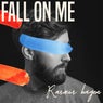 Fall On Me