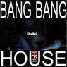 Bang Bang House