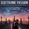 Electronic Passion (Chillout Lounge Downtempo Electronica Beats)