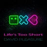 Life's Too Short