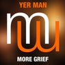 YER MAN - More Grief