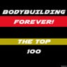 Bodybuilding Forever! The Top 100