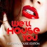 We'll House You - Electro House Edition