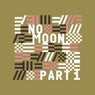 No Moon, Pt. 1