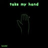 ~take my hand~