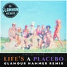 Life's A Placebo (Glamour Hammer Remix)