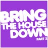 Bring The House Down Part 2