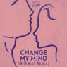 Change My Mind (Milkwish Remix) (Milkwish Remix)