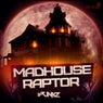 Madhouse / Raptor