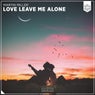 Love Leave Me Alone
