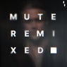 MUTE - Remixed