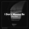 I Don't Wanna Be