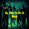 Its Time to Go to Work