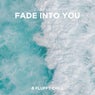 Fade Into You