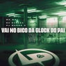 Vai no Bico da Glock do Pai