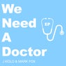 We Need A Doctor - EP