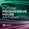 Future Progressive House Anthems, Vol. 12