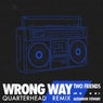 Wrong Way (Quarterhead Extended Remix)