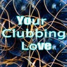 Your Clubbing Love