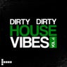 Dirty Dirty House Vibes Vol. 6
